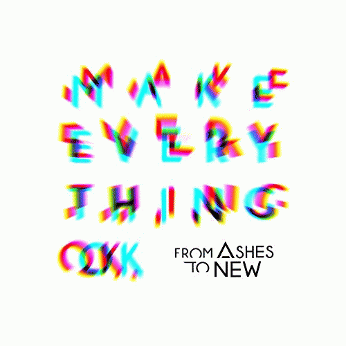From Ashes To New : Make Everything Ok